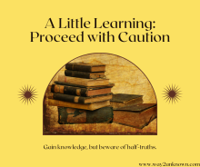 A little knowledge is a dangerous thing