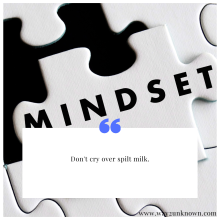 Don't cry over spilt milk